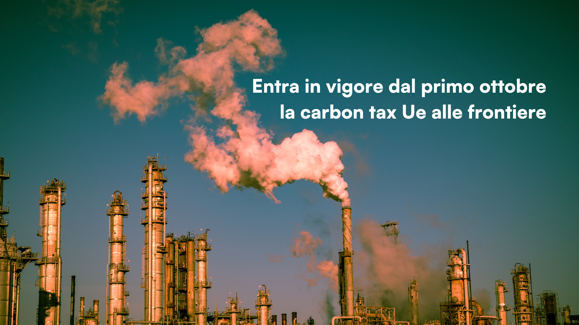 Immagine copertina Dal primo ottobre è entrata in vigore la carbon tax UE alle frontiere
